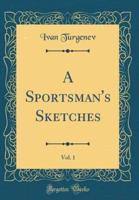 A Sportsman's Sketches, Vol. 1 (Classic Reprint)