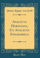 Analecta Horatiana, Et, Analecta Epigraphica (Classic Reprint)