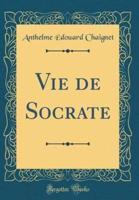 Vie De Socrate (Classic Reprint)