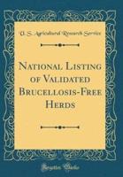 National Listing of Validated Brucellosis-Free Herds (Classic Reprint)