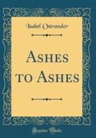 Ashes to Ashes (Classic Reprint)