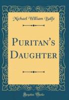 Puritan's Daughter (Classic Reprint)