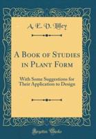 A Book of Studies in Plant Form