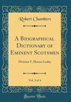 A Biographical Dictionary of Eminent Scotsmen, Vol. 3 of 4
