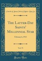 The Latter-Day Saints' Millennial Star, Vol. 75