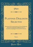 Platonis Dialogos Selectos, Vol. 1