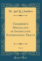 Chambers's Miscellany of Instructive Entertaining Tracts, Vol. 2 (Classic Reprint)
