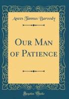 Our Man of Patience (Classic Reprint)