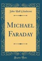 Michael Faraday (Classic Reprint)
