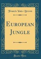 European Jungle (Classic Reprint)