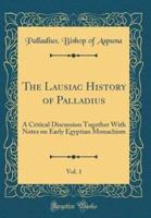 The Lausiac History of Palladius, Vol. 1