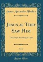 Jesus as They Saw Him, Vol. 2