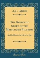 The Romantic Story of the Mayflower Pilgrims