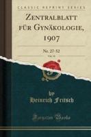 Zentralblatt Fï¿½r Gynï¿½kologie, 1907, Vol. 31