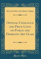 Official Catalogue and Price Lists on Public and Domestic Art Glass (Classic Reprint)