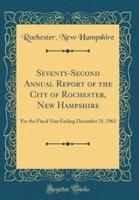 Seventy-Second Annual Report of the City of Rochester, New Hampshire