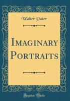 Imaginary Portraits (Classic Reprint)