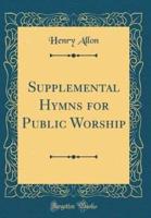 Supplemental Hymns for Public Worship (Classic Reprint)