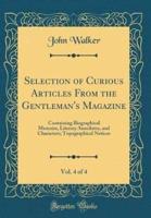 Selection of Curious Articles from the Gentleman's Magazine, Vol. 4 of 4