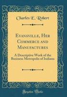 Evansville, Her Commerce and Manufactures