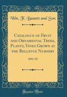 Catalogue of Fruit and Ornamental Trees, Plants, Vines Grown at the Bellevue Nursery