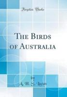 The Birds of Australia (Classic Reprint)