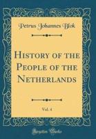 History of the People of the Netherlands, Vol. 4 (Classic Reprint)
