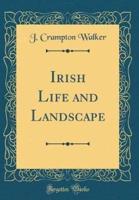 Irish Life and Landscape (Classic Reprint)