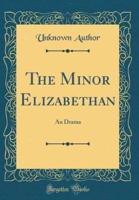 The Minor Elizabethan