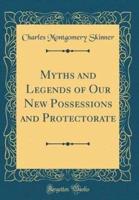 Myths and Legends of Our New Possessions and Protectorate (Classic Reprint)