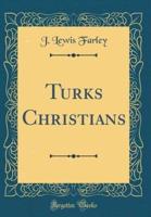 Turks Christians (Classic Reprint)