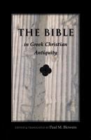 The Bible in Greek Christian Antiquity