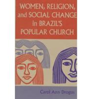 Women, Religion, and Social Change in Brazil's Popular Church