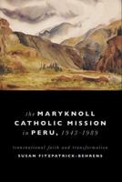 The Maryknoll Catholic Mission in Peru, 1943-1989