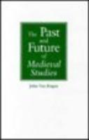 The Past and Future of Medieval Studies