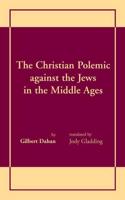 Christian Polemic Against the Jews in the Middle Ages, The