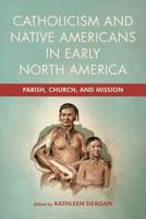 Catholicism and Native Americans in Early North America