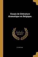 Essais De Littérature Dramatique En Belgique.