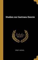 Studien Zur Gastraea-Theorie
