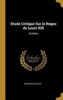Etude Critique Sur Le Règne De Louis XIII