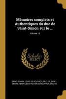 Mémoires Complets Et Authentiques Du Duc De Saint-Simon Sur Le ...; Volume 15