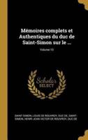 Mémoires Complets Et Authentiques Du Duc De Saint-Simon Sur Le ...; Volume 15
