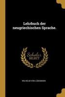 Lehrbuch Der Neugriechischen Sprache.