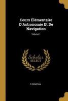 Cours Élémentaire D'Astronomie Et De Navigation; Volume 1