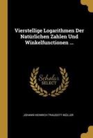 Vierstellige Logarithmen Der Natürlichen Zahlen Und Winkelfunctionen ...