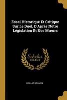 Essai Historique Et Critique Sur Le Duel, D'Après Notre Législation Et Nos Moeurs