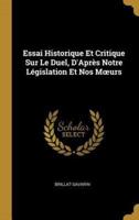 Essai Historique Et Critique Sur Le Duel, D'Après Notre Législation Et Nos Moeurs