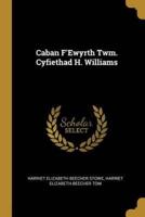 Caban F'Ewyrth Twm. Cyfiethad H. Williams