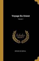 Voyage En Orient; Volume 1