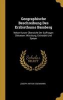 Geographische Beschreibung Des Erzbisthums Bamberg